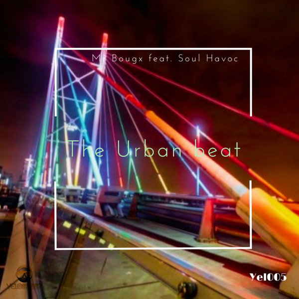 Mr Bougx, DJ Soul Havok - The Urban Beat [YEL005]